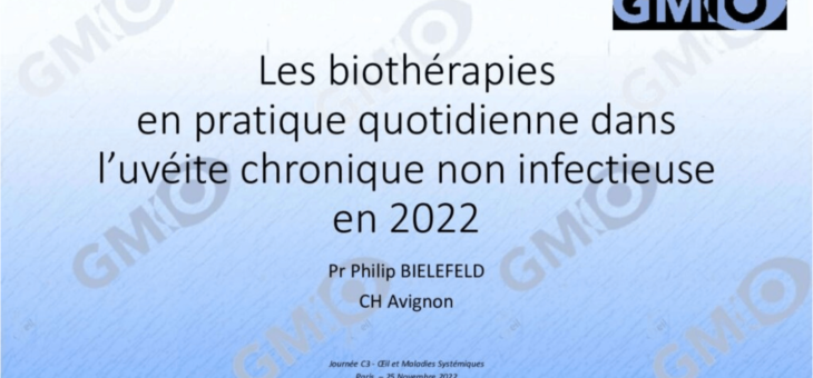 Les biothérapies en pratique quotidienne dans l’uvéite chronique non infectieuse en 2022